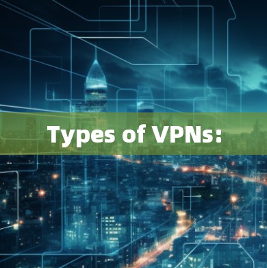 Types of VPNs: