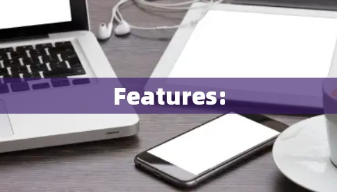 Features: