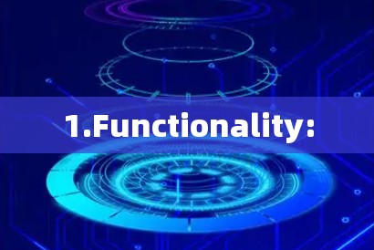 1.Functionality: