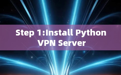Step 1:Install Python VPN Server