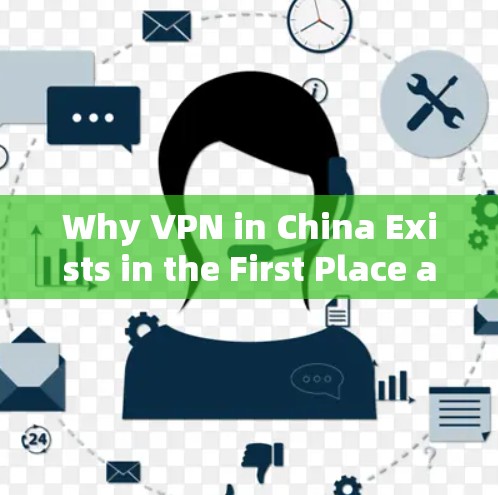 Why VPN in China Exists in the First Place and Its Impact on Global Connectivity