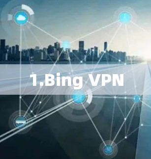 1.Bing VPN