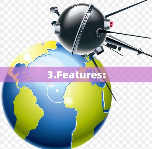 3.Features: 3.Features: