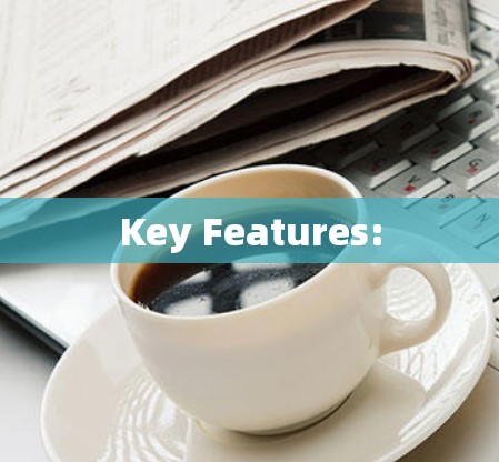 Key Features: Key Features: