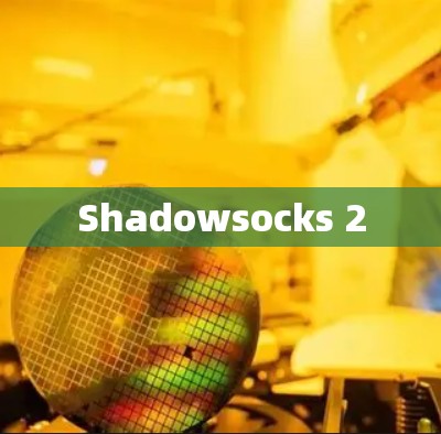 Shadowsocks 2 Shadowsocks 2