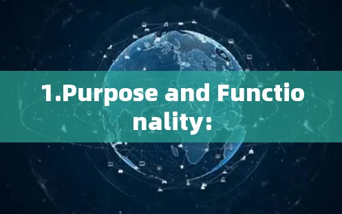 1.Purpose and Functionality: