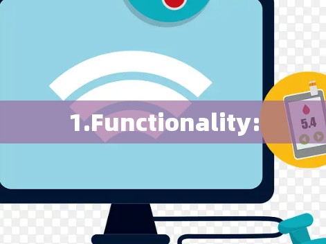 1.Functionality: 1.Functionality: