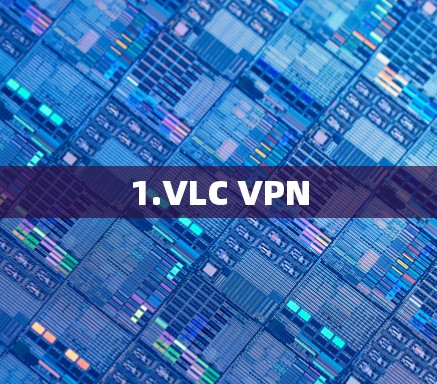 1.VLC VPN 1.VLC VPN