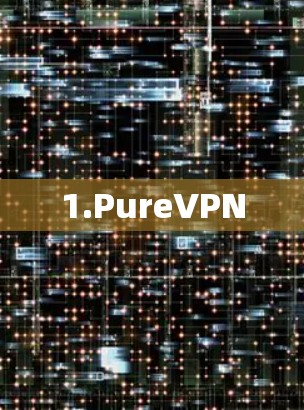 1.PureVPN 1.PureVPN