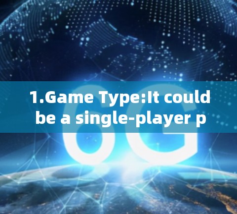 1.Game Type:It could be a single-player platformer with a retro feel,suitable for testing. 1.Game Type:It could be a single-player platformer with a retro feel,suitable for testing.